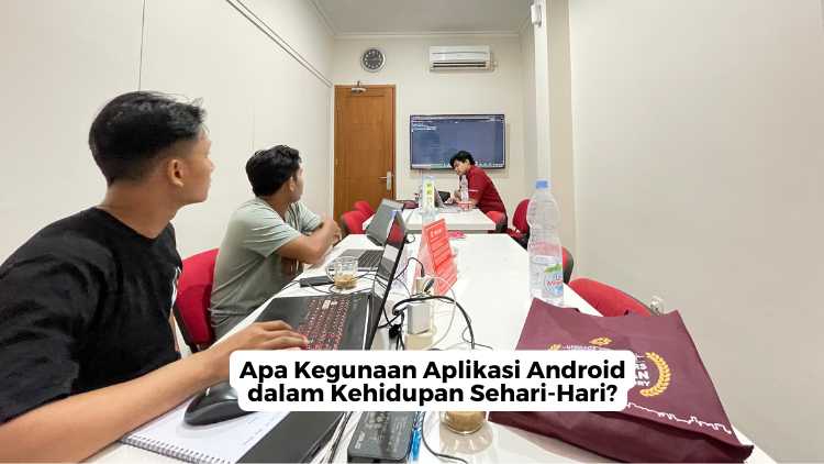 Apa Kegunaan Aplikasi Android