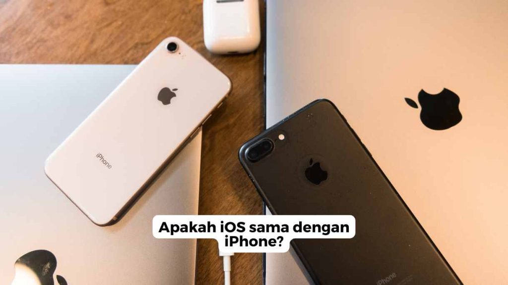 Apakah iOS sama dengan iPhone