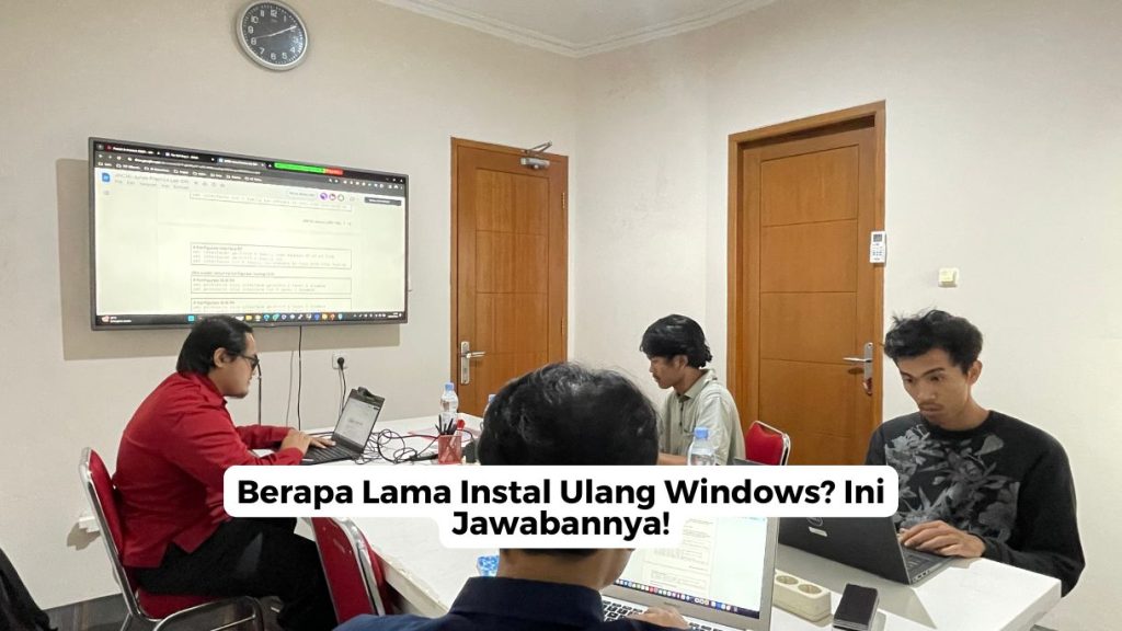 Berapa Lama Instal Ulang Windows