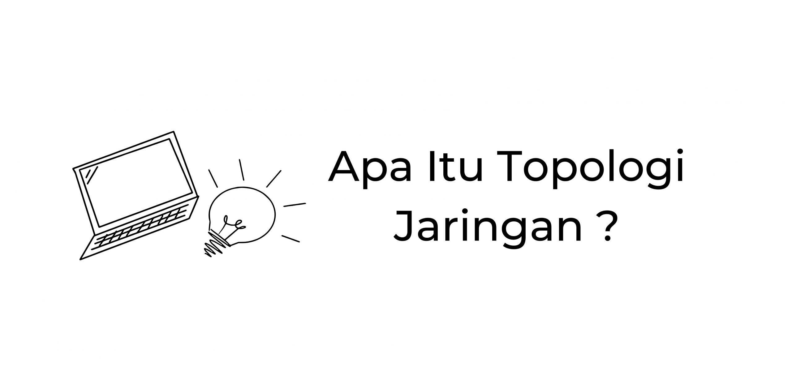 Apa Itu Topologi Jaringan Id Networkers Idn Id