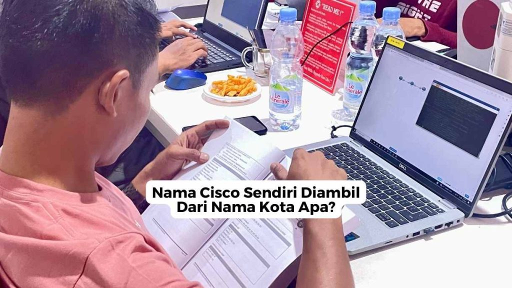 Nama Cisco Sendiri Diambil Dari Nama Kota Apa