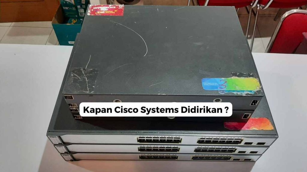 Kapan Cisco Systems Didirikan